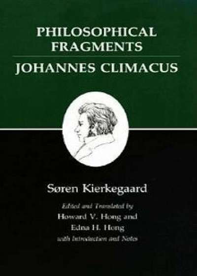 Kierkegaard's Writings, VII, Volume 7: Philosophical Fragments, or a Fragment of Philosophy/Johannes Climacus, or de Omnibus Dubitandum Est. (Two Book, Paperback/Sren Kierkegaard
