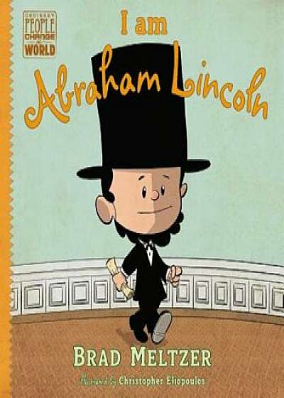 I Am Abraham Lincoln, Hardcover/Brad Meltzer