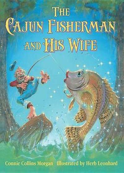 The Cajun Fisherman and His Wife, Hardcover/Connie Morgan