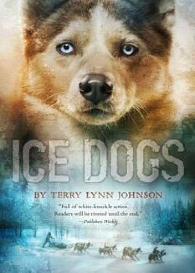 Ice Dogs, Paperback/Terry Lynn Johnson