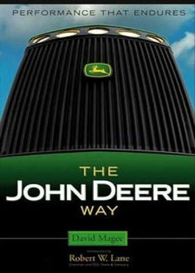 The John Deere Way: Performance That Endures, Hardcover/David Magee