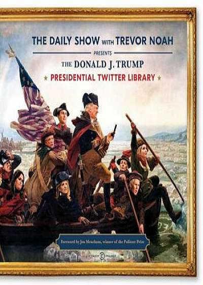 The Donald J. Trump Presidential Twitter Library, Hardcover/The Daily Show with Trevor Noah