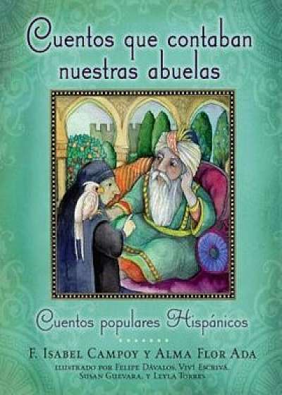 Cuentos Que Contaban Nuestras Abuelas: Cuentos Populares Hispanicos = Tales Our Abuelitas Told, Paperback/Alma Flor Ada