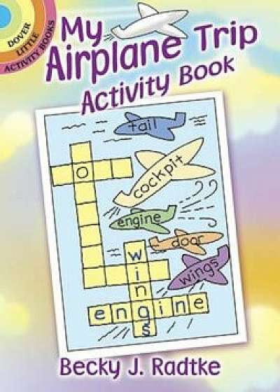 My Airplane Trip Activity Book, Paperback/Becky J. Radtke