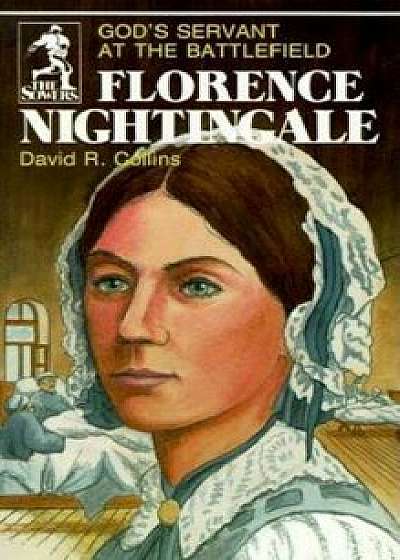 Florence Nightingale: God's Servant at the Battlefield, Paperback/David R. Collins