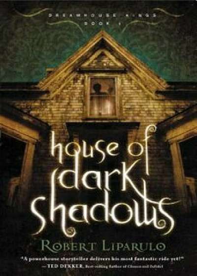 House of Dark Shadows, Paperback/Robert Liparulo