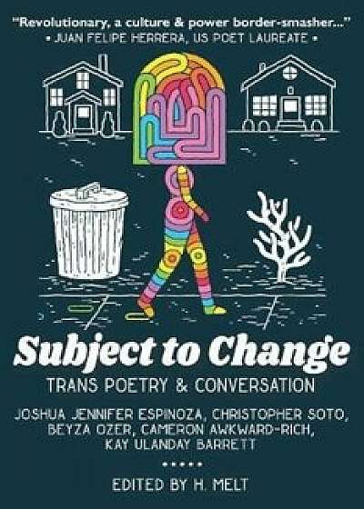 Subject to Change: Trans Poetry & Conversation, Paperback/H. Melt