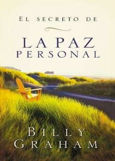 El Secreto de La Paz Personal = The Secret of Personal Peace (Spanish), Paperback/Billy Graham