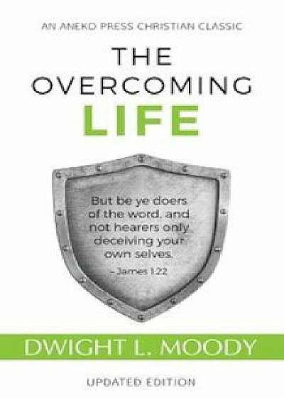 The Overcoming Life: Updated Edition, Paperback/D. L. Moody