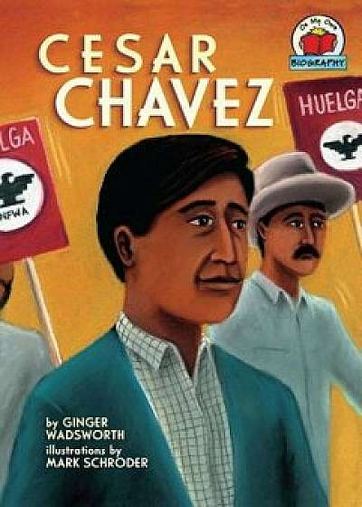 Cesar Chavez, Paperback/Ginger Wadsworth