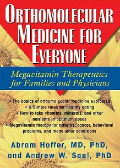Orthomolecular Medicine for Everyone: Megavitamin Therapeutics for Families and Physicians, Hardcover/Abram Hoffer