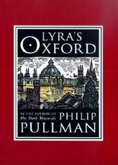 Lyra's Oxford, Hardcover/Philip Pullman