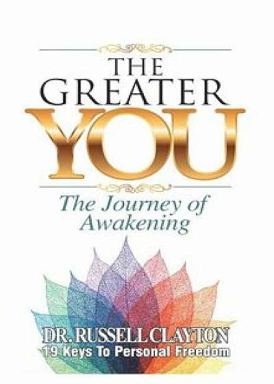 The Greater You: The Journey of Awakening, Paperback/Dr Russell Clayton