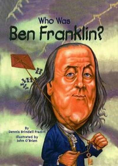 Who Was Ben Franklin', Hardcover/Dennis Brindell Fradin