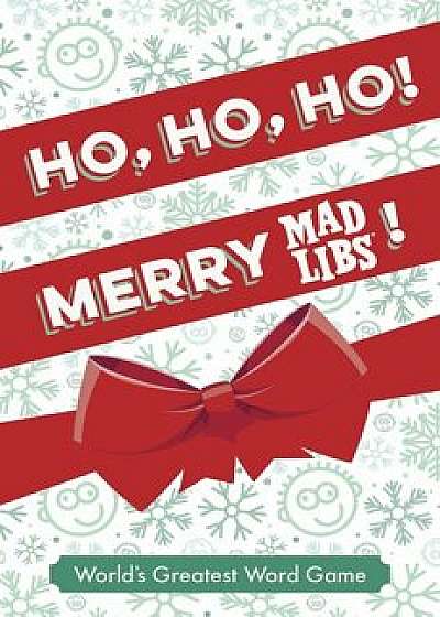 Ho, Ho, Ho! Merry Mad Libs!: Stocking Stuffer Mad Libs, Hardcover/Mad Libs