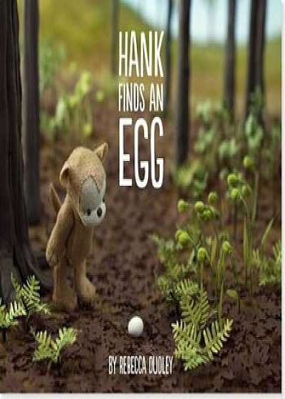 Hank Finds an Egg, Hardcover/Rebecca Dudley
