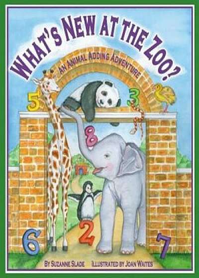What's New at the Zoo': An Animal Adding Adventure, Paperback/Suzanne Slade