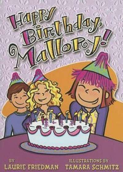 '4 Happy Birthday, Mallory!, Paperback/Laurie Friedman