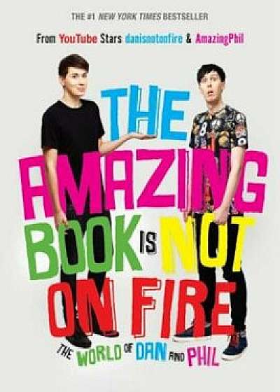 The Amazing Book Is Not on Fire: The World of Dan and Phil, Hardcover/Dan Howell