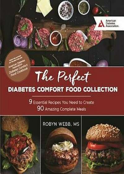 The Perfect Diabetes Comfort Food Collection: 9 Essential Recipes You Need to Create 90 Amazing Complete Meals, Paperback/Robyn Webb