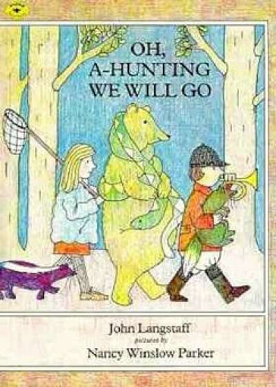 Oh, A-Hunting We Will Go, Paperback/John Langstaff