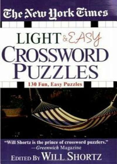 The New York Times Light and Easy Crossword Puzzles: 130 Fun, Easy Puzzles, Paperback/The New York Times