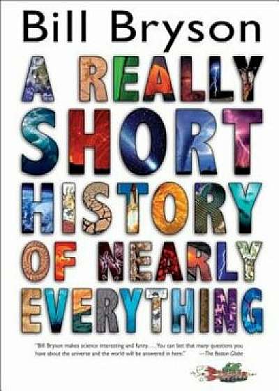 A Really Short History of Nearly Everything, Hardcover/Bill Bryson