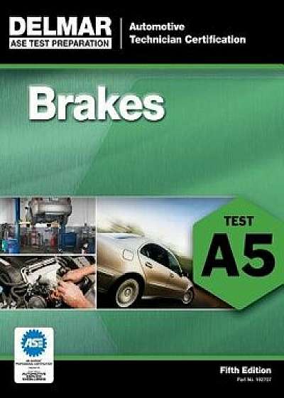 Brakes: Test A5, Paperback (5th Ed.)/Delmar Publishers