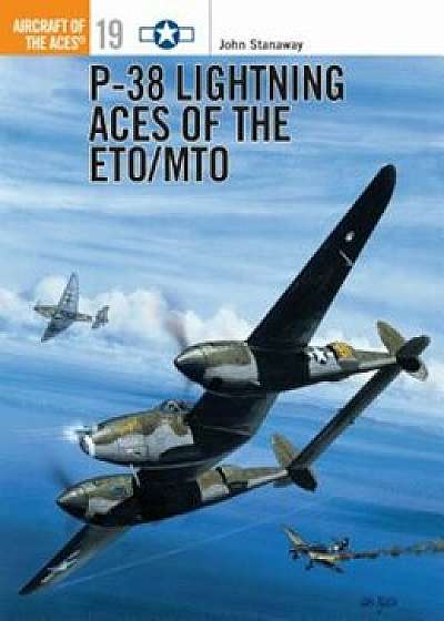 P-38 Lightning Aces of the Eto/Mto, Paperback/John Stanaway