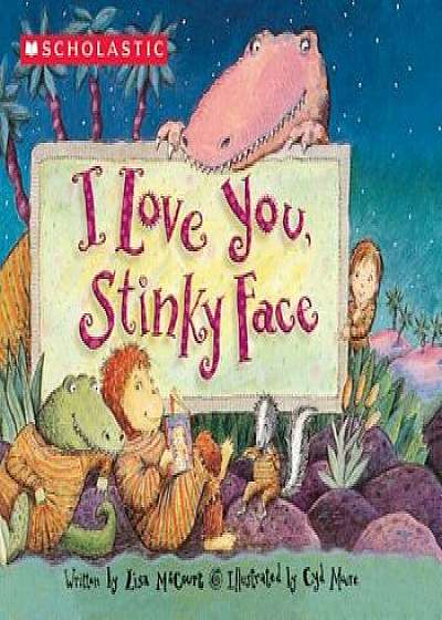I Love You, Stinky Face, Hardcover/Lisa McCourt