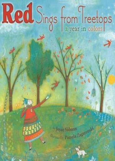Red Sings from Treetops: A Year in Colors, Hardcover/Joyce Sidman