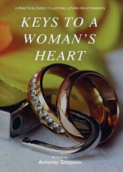 Keys to a Woman's Heart, Hardcover/Antonio Simpson