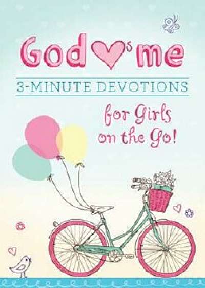 God Hearts Me: 3-Minute Devotions for Girls on the Go!, Paperback/MariLee Parrish