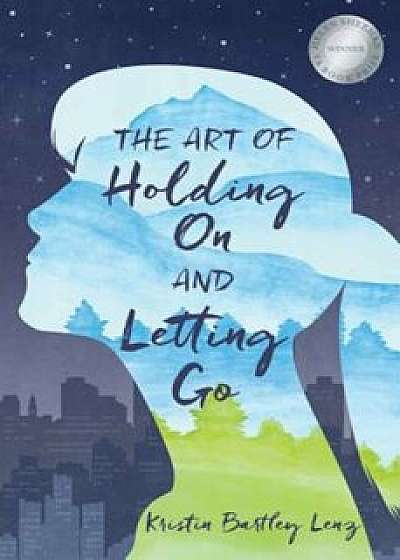 The Art of Holding on and Letting Go, Paperback/Bartley Lenz