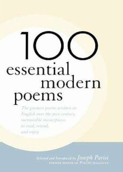100 Essential Modern Poems, Hardcover/Joseph Parisi