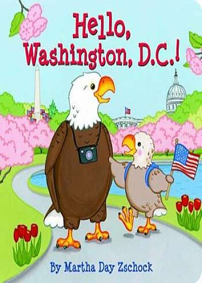 Hello, Washington, D.C.!, Hardcover/Martha Day Zschock