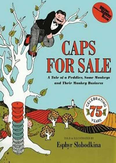 Caps for Sale: A Tale of a Peddler, Some Monkeys and Their Monkey Business, Hardcover/Esphyr Slobodkina