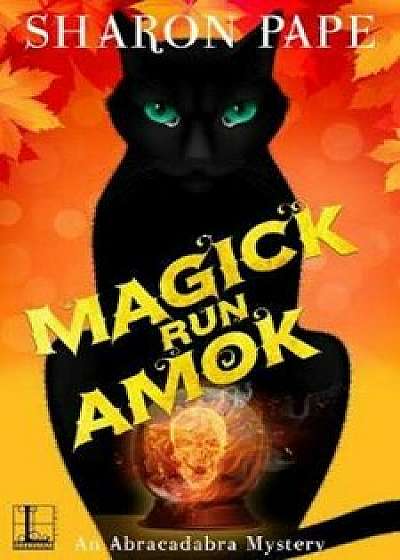 Magick Run Amok, Paperback/Sharon Pape