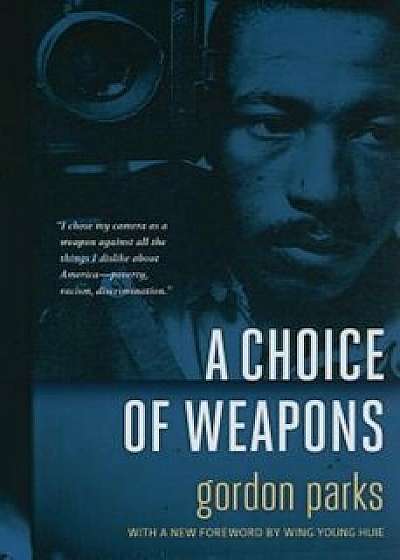A Choice of Weapons, Paperback/Gordon Parks
