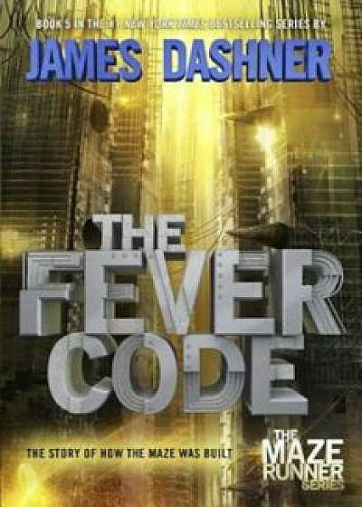 The Fever Code: Book Five; Prequel, Hardcover/James Dashner