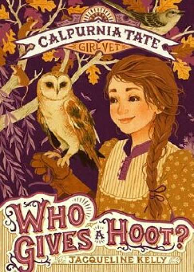 Who Gives a Hoot': Calpurnia Tate, Girl Vet, Paperback/Jacqueline Kelly
