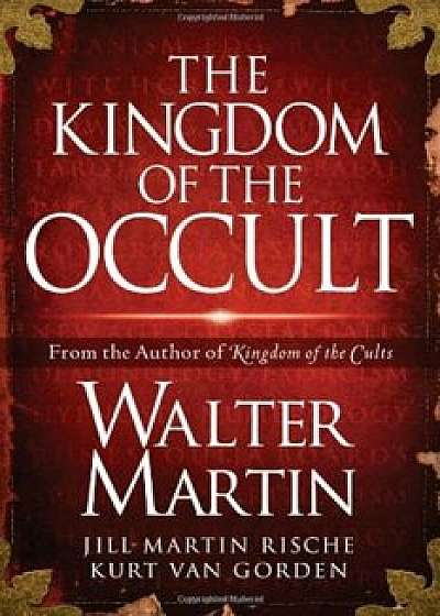 The Kingdom of the Occult, Hardcover/Walter Martin