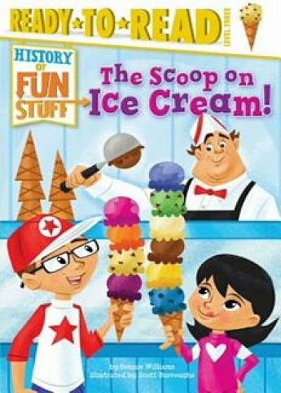 The Scoop on Ice Cream!, Paperback/Bonnie Williams