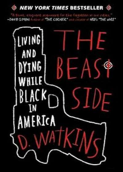 The Beast Side: Living and Dying While Black in America, Paperback/D. Watkins