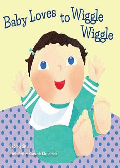 Baby Loves to Wiggle Wiggle, Hardcover/Stacy Sims