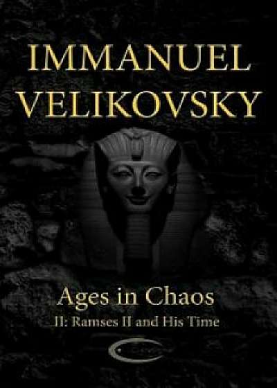 Ages in Chaos II: Ramses II and His Time, Paperback/Immanuel Velikovsky