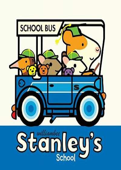 Stanley's School, Hardcover/William Bee