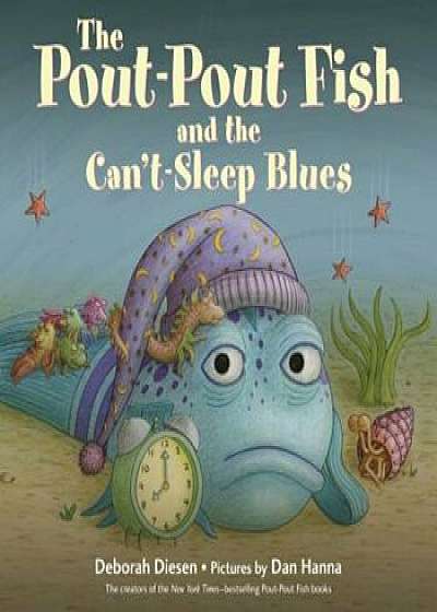The Pout-Pout Fish and the Can't-Sleep Blues, Hardcover/Deborah Diesen