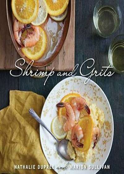 Nathalie Dupree's Shrimp and Grits, Hardcover/Nathalie Dupree