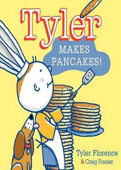 Tyler Makes Pancakes!, Hardcover/Tyler Florence